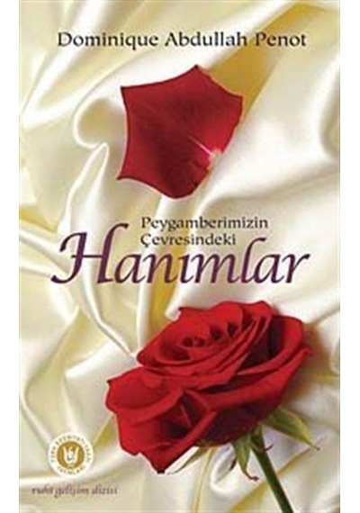 Peygamberimizin Çevresindeki Hanımlar - Dominique Abdullah Penot - Türk Edebiyatı Vakfı Yayınları