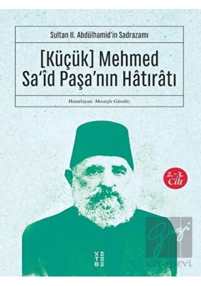 (Küçük) Mehmed Sa'id Paşa'nın Hatıratı 2.- 3. Cilt -  Ketebe Yayınları