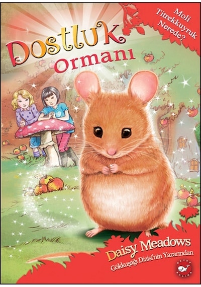 Dostluk Ormanı 2 - Moli Titrekkuyruk Nerede? - Daisy Meadows - Beyaz Balina Yayınları