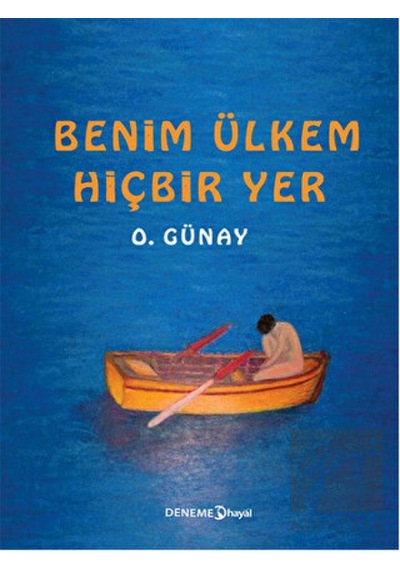Benim Ülkem Hiçbir Yer - O. Günay - Hayal