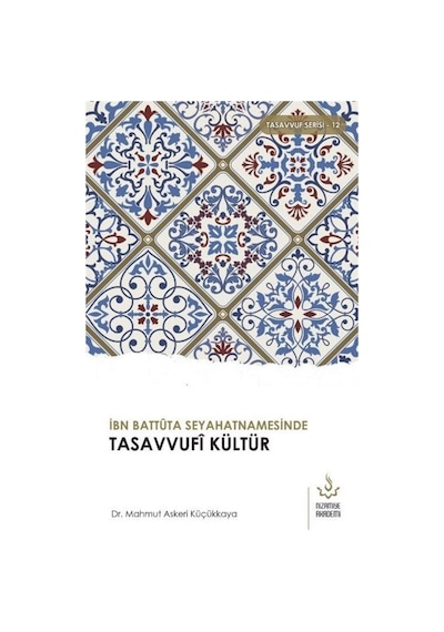 İbn Battuta Seyahatnamesinde Tasavvufi Kültür - Mahmut Askeri Küçükkaya - Nizamiye Akademi