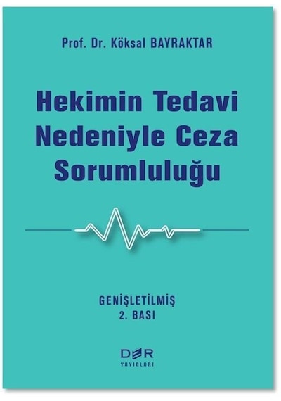 Hekimin Tedavi Nedeniyle Ceza Sorumluluğu / Prof. Dr. Köksal B...
