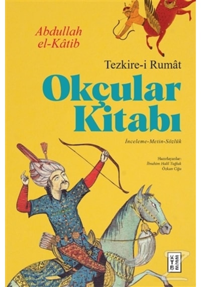 Okçular Kitabı Tezkire I Rumat (Ciltli)/Abdullah El Katib