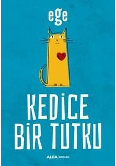Kedice Bir Tutku - Ege - Alfa Yayıncılık