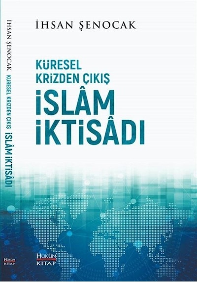 Küresel Krizden Çıkış İslam İktisadı / İhsan Şenocak