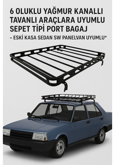 6 Oluklu Kanallı Tavanlı Araçlara Uyumlu Sepet Tipi Port Bagaj Eski Kasa Sedan Sw Panelvan