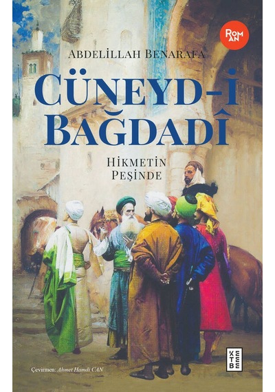 Cüneyd-i Bağdadi: Hikmetin Peşinde - Abdelillah Benarafa - Ketebe