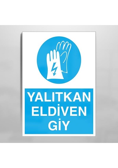 Yalıtkan Eldiven Giy Uyarı Levhası 40x60cm