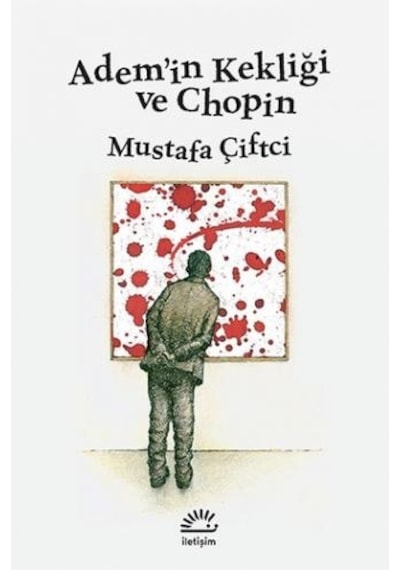 Adem'in Kekliği ve Chopin - Mustafa Çiftçi - İletişim Yayınları