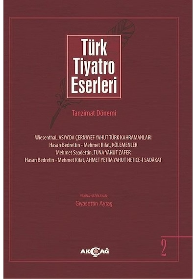 Türk Tiyatro Eserleri 2-Tanzimat Dönemi - Gıyasettin Aytaş - Akçağ Yayınları