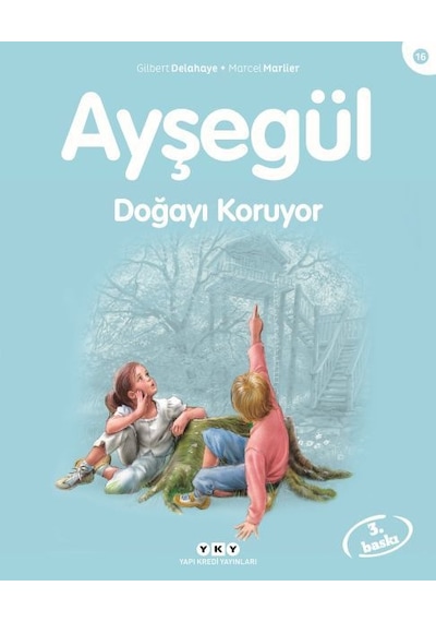 Ayşegül 16 - Doğayı Koruyor - Gilbert Delahaye - Yapı Kredi Yayınları