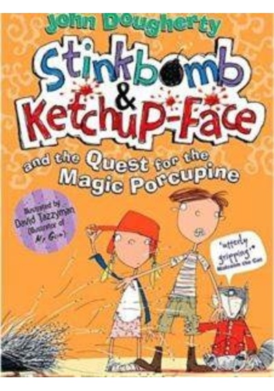 Stinkbomb And Ketch-Up Face And The Quest For Magic Porcupine