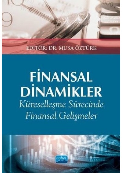 Finansal Dinamikler - Küreselleşme Sürecinde Finansal Gelişmeler- Nobel Akademik Yayıncılık