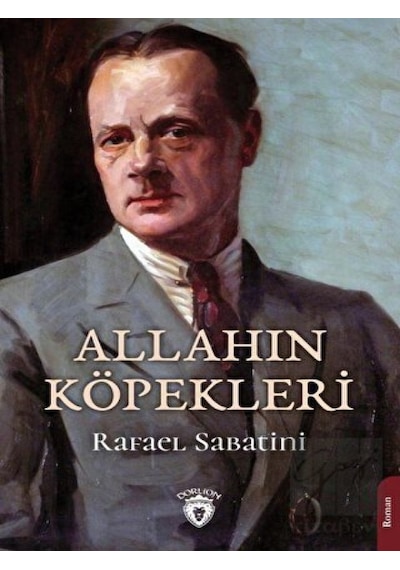 Allahın Köpekleri - Rafael Sabatini - Dorlion Yayınevi