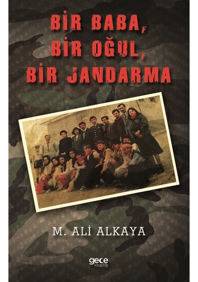 Bir Baba Bir Oğul Bir Jandarma - Mehmet Akif Alkaya - Gece Kitaplığı