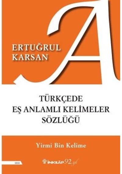 Türkçede Eş Anlamlı Kelimeler Sözlüğü - Ertuğrul Karsan - İnkılap Kitabevi