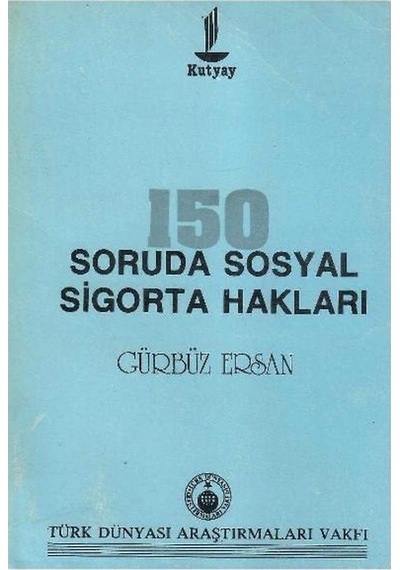 150 Soruda Sosyal Sigorta Hakları - Gürbüz Ersan