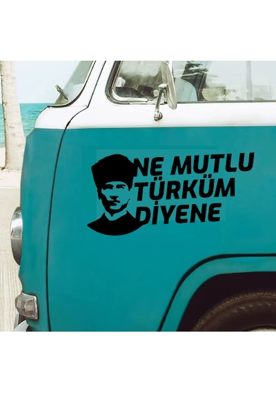 Ne Mutlu Türküm Diyene Sticker - Atatürk Türk Sticker - Araba Oto Motosiklet Karavan Sticker - 02505 12X6 Cm