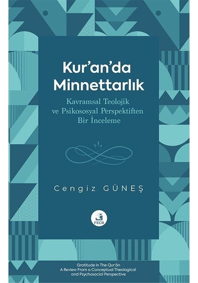Kur'an'da Minnettarlık Kavramsal Teolojik Ve Psikososyal Persp...