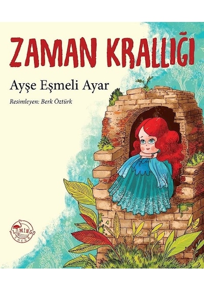 Zaman Krallığı - Ayşe Eşmeli Ayar - Flamingo Çocuk