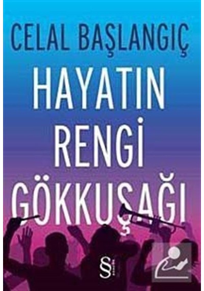 Hayatın Rengi Gökkuşağı / Celal Başlangıç