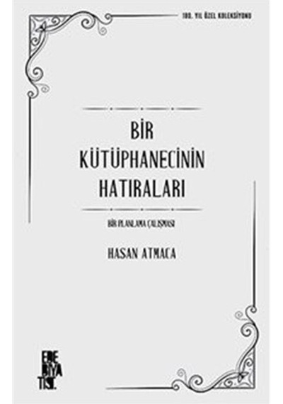 Bir Kütüphanecinin Hatıraları: Bir Planlama Çalışması / Hasan ...