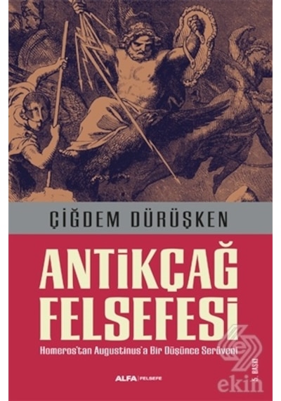 Antikçağ Felsefesi - Çiğdem Dürüşken - Alfa Yayıncılık