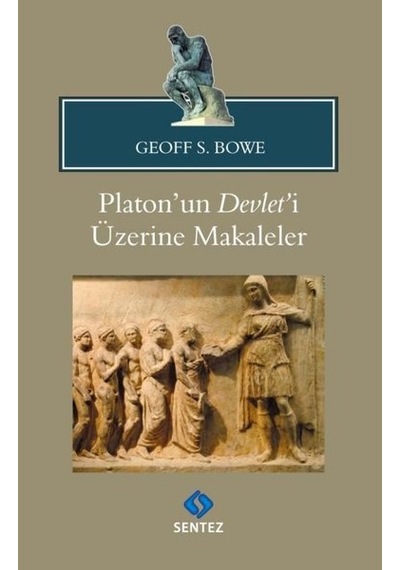 Platon'un Devlet'i Üzerine Makaleler - Geoff S. Bowe - Sentez Yayıncılık