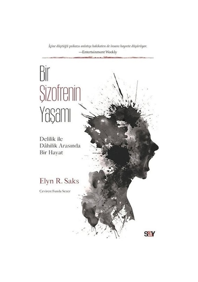 Bir Sizofrenin Yaşamı-Delilik ile Dahilik Arasında Bir Hayat - Elyn R. Saks - Say Yayınları