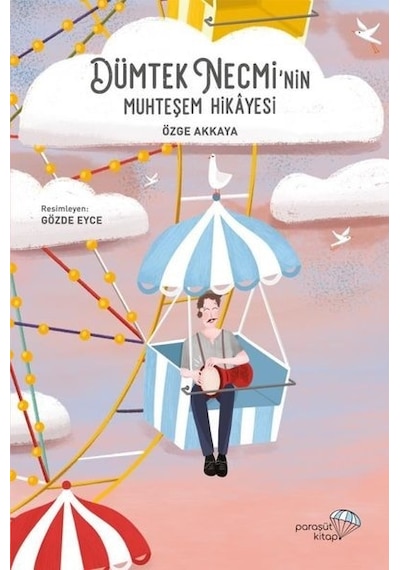 Dümtek Necmi'nin Muhteşem Hikayesi - Özge Akkaya - Paraşüt Kitap