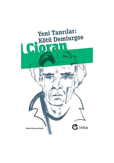 Yeni Tanrılar: Kötü Demiurgos / Emil Michel Cioran