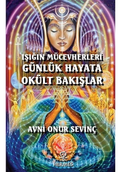 Işığın Mücevherleri Günlük Hayata Okült Bakışlar - Avni Onur Sevinç - Hermes Yayınları