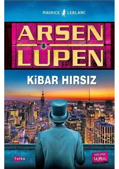 Arsen Lüpen - Kibar Hırsız - Maurice Leblanc - Tutku Yayınevi