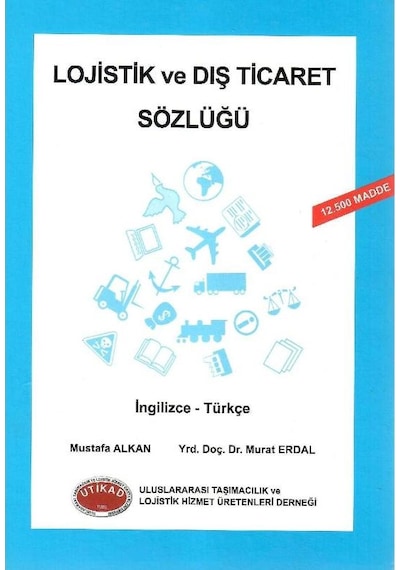Lojistik Yönetimi - Freight Forwarder El Kitabı 1 - Uluslararası Taşımacılık Yönetimi 2 Ve Küresel Lojistik Ve Lojistik Dış Ticaret Sözlüğü 4 Kitap Takım