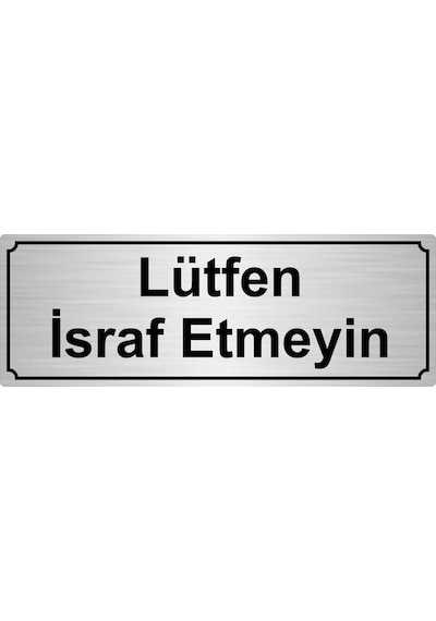 10cmx20cm Gümüş Renk Metal Lütfen Israf Etmeyin Yönlendirme Levhası