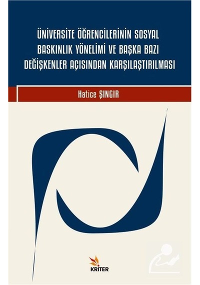 Üniversite Öğrencilerinin Sosyal Baskınlık Yönelimi ve Başka Bazı Değişkenler Açısından Karşılaştırı - Hatice Şıngır - Kriter