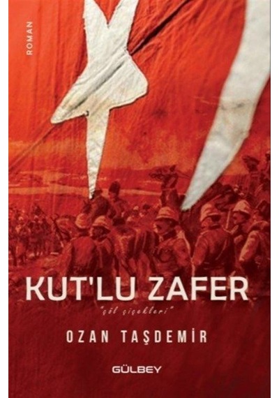 Kut'lu Zafer - Çöl Çiçekleri - Ozan Taşdemir - Gülbey Yayınları