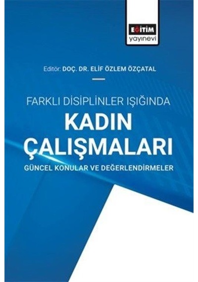 Farklı Disiplinler Işığında Kadın Çalışmaları: Güncel Konular ...