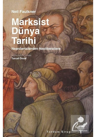 Marksist Dünya Tarihi - Neil Faulkner - Yordam Kitap