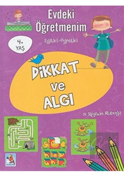 Evdeki Öğretmenim Dikkat ve Algı 4+ Yaş Nurdan Yayınları  -  Nurdan Yayınları