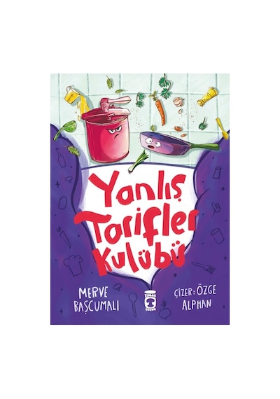 Timaş Çocuk Yanlış Tarifler Kulübü - Merve Başcumalı Eğlenceli Hikaye