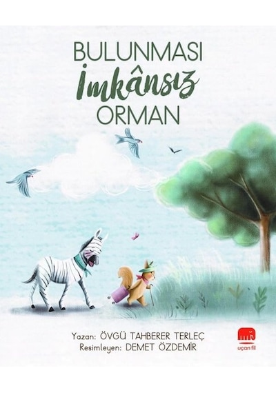 Bulunması İmkansız Orman - Övgü Tahberer Terleç - Uçan Fil