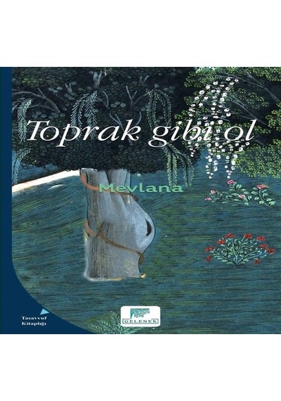 Toprak Gibi Ol - Mevlana Celaleddin-i Rumi - Gelenek Yayınları