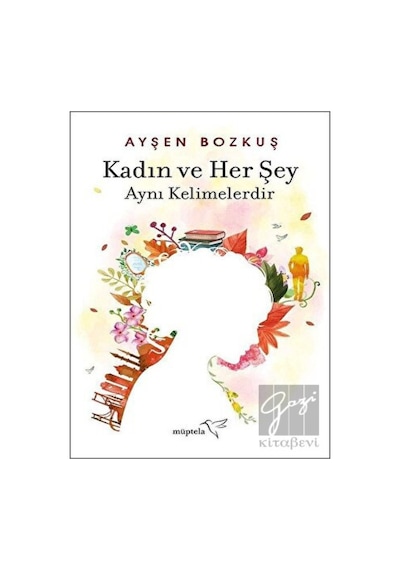 Kadın ve Her Şey - Ayşen Bozkuş - Müptela Yayınları