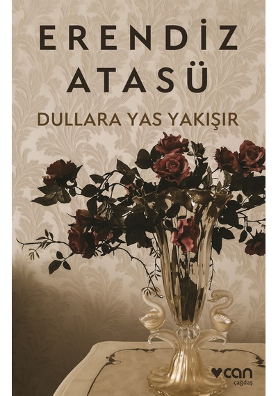 Dullara Yas Yakışır  - Erendiz Atasü - Can Yayınları