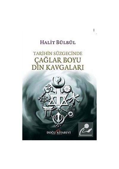 Tarihin Süzgecinde Çağlar Boyu Din Kavgaları - Halit Bülbül - Doğu Kitabevi
