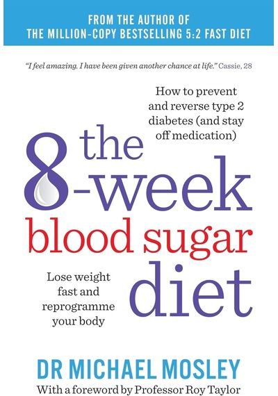 The 8-week Blood Sugar Diet: Lose Weight Fast And Reprogramme Your Body