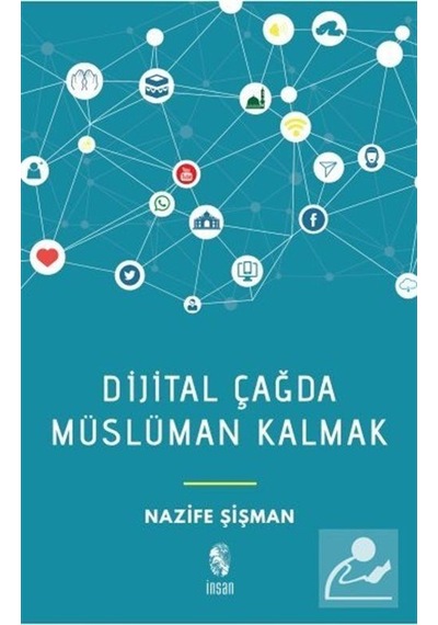 Dijital Çağda Müslüman Kalmak / Nazife Şişman