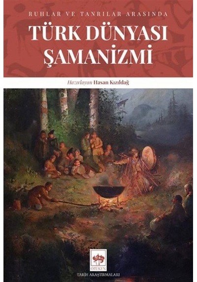 Türk Dünyası Şamanizmi / Dr. Hasan Kızıldağ