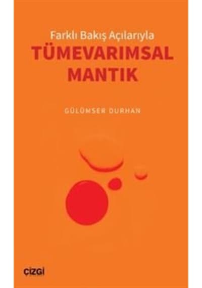 Farklı Bakış Açılarıyla Tümevarımsal Mantık - Gülümser Durhan - Çizgi Kitabevi